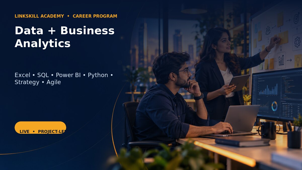 Data Analytics + Business Analytics Combo career program at Linkskill Academy — Excel, SQL, Power BI, Python, Strategy and Agile